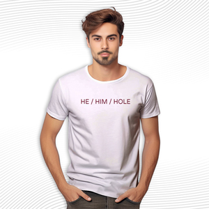 He Him Hole T Shirt