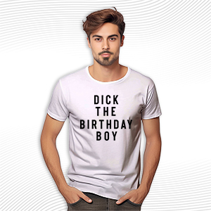 Dick The Birthday Boy T Shirt