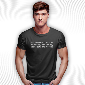 Universe Made Of Protons, Neutrons, Electrons T Shirt