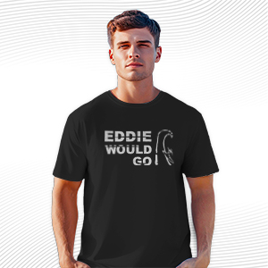 Eddie Would Go T Shirt