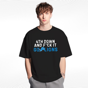 4th Down And Fuck It Go Lions T Shirt