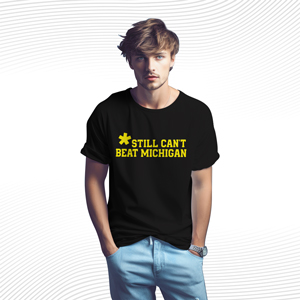 Still Can't Beat Michigan T Shirt