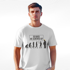 Go Back We Screwed Up T Shirt