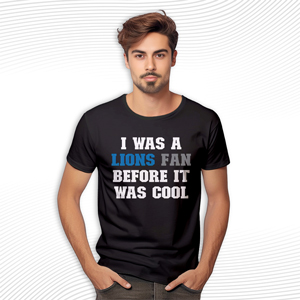 I Was A The Detroit Lions Fan Before It Was Cool T Shirt