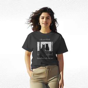 I Do Not Think Therefore I Do Not Am T Shirt