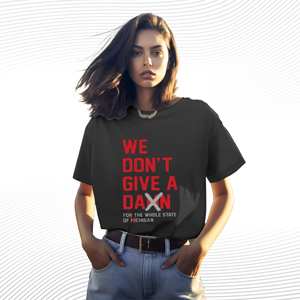 We Don't Give A Damn For The Whole State Of Michigan T Shirt